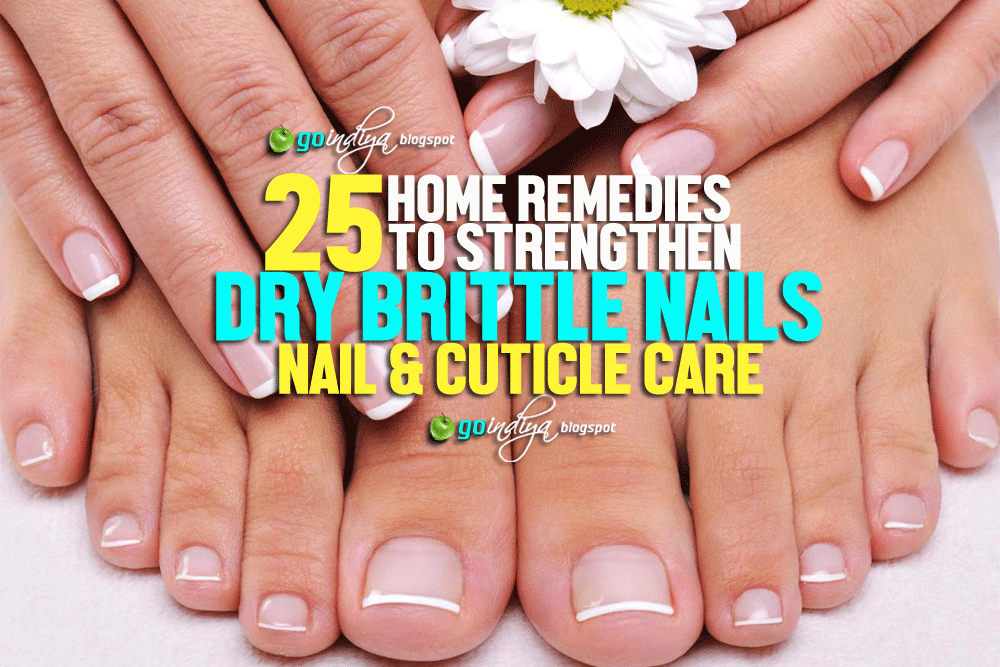 25 Home Remedies to Strengthen Dry Brittle Nails. Nail ...