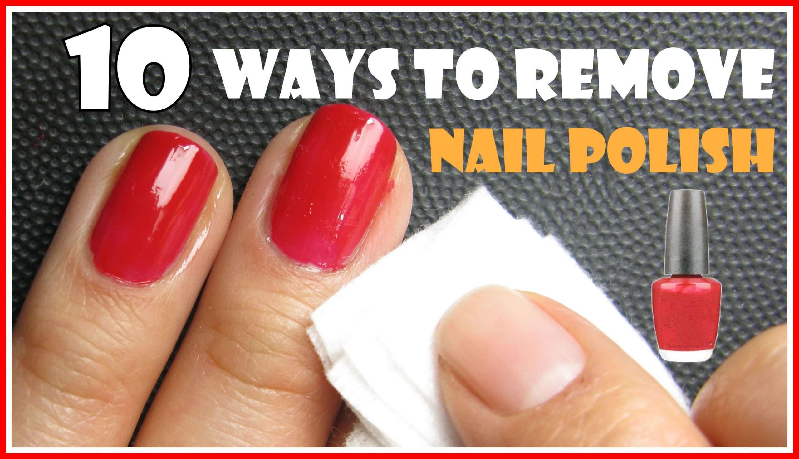 Best Ways How To Remove Nail Polish Without Remover ...