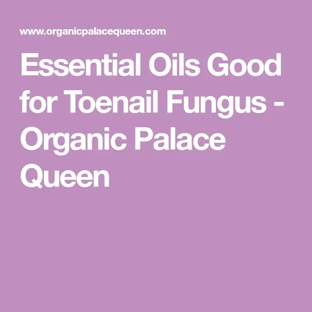 Essential Oils Good For Toenail Fungus