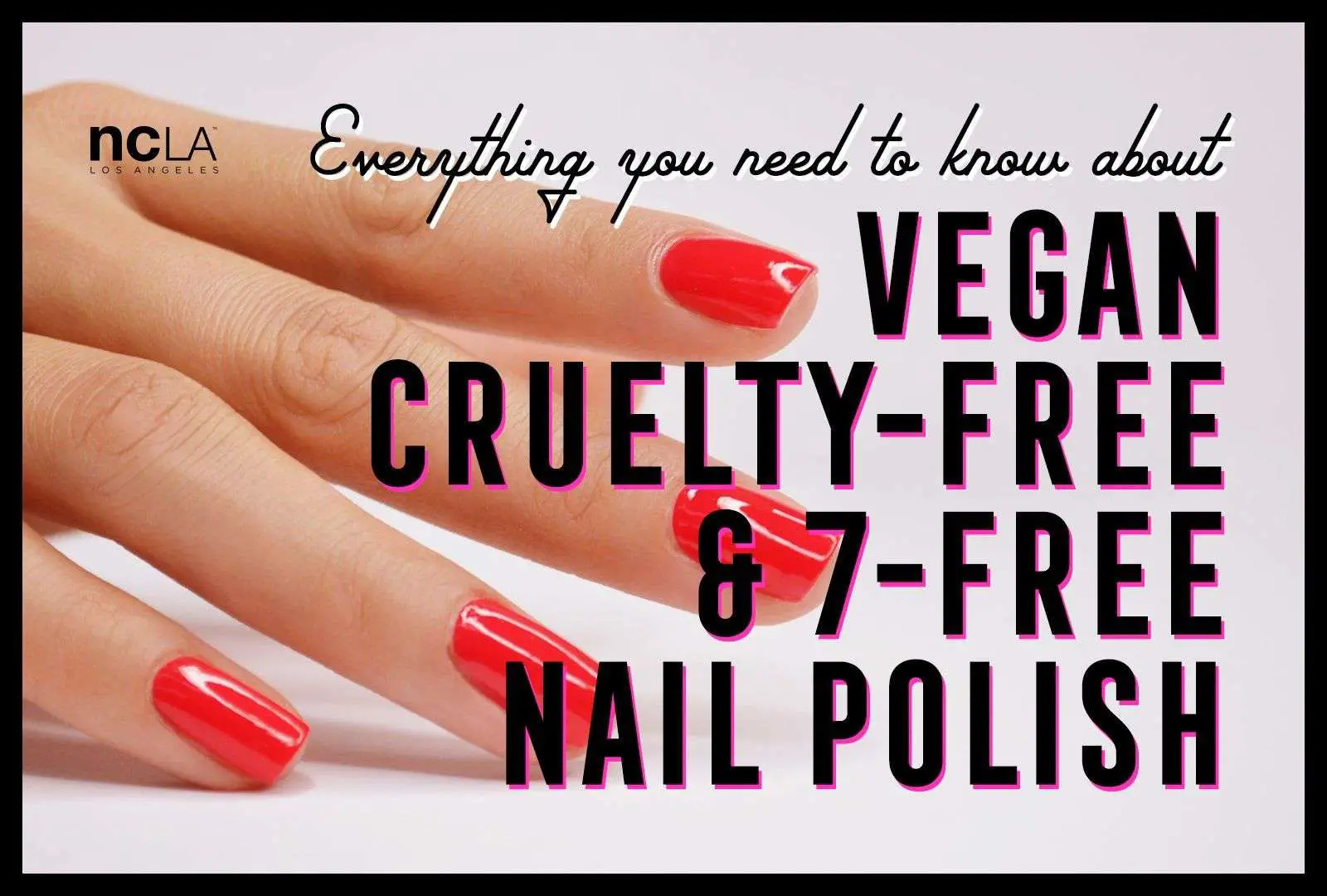 Everything You Need To Know About Vegan Nail Polish ...