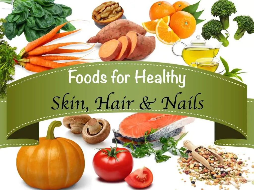 Foods to Nourish Your Body: Skin, Hair and Nail Care ...