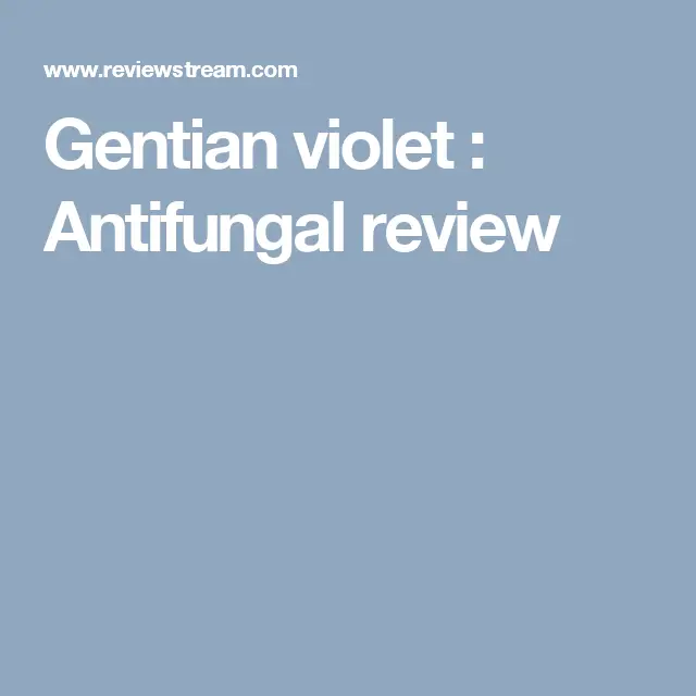 Gentian violet : Antifungal review (With images)