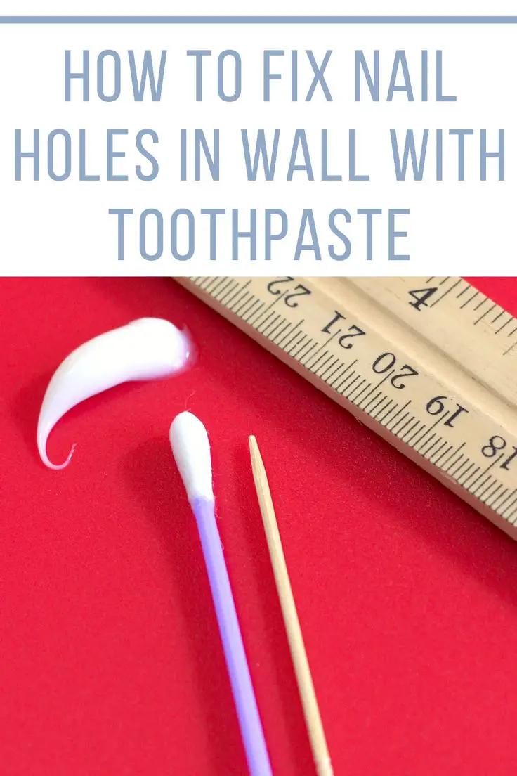 How to Fix Nail Holes in Wall with Toothpaste