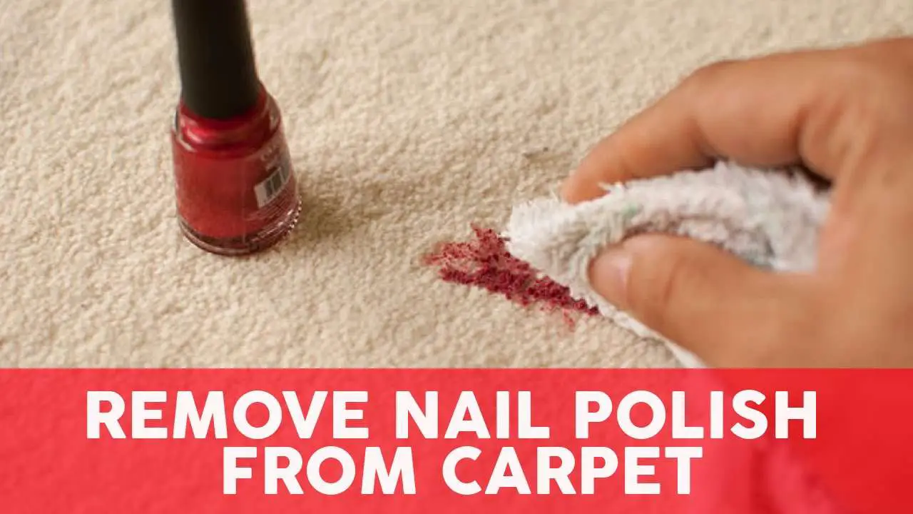 How to get nail polish out of the carpet (a quick guide ...