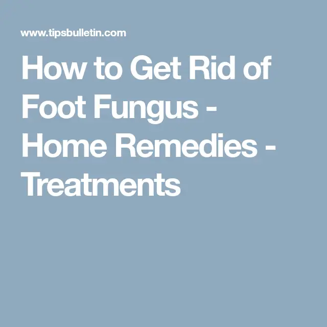 How to Get Rid of Foot Fungus  Home Remedies  Treatments