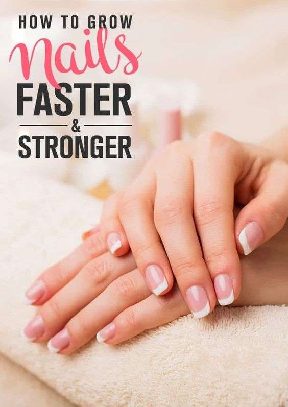 How To Grow Nails Faster And Stronger Naturally