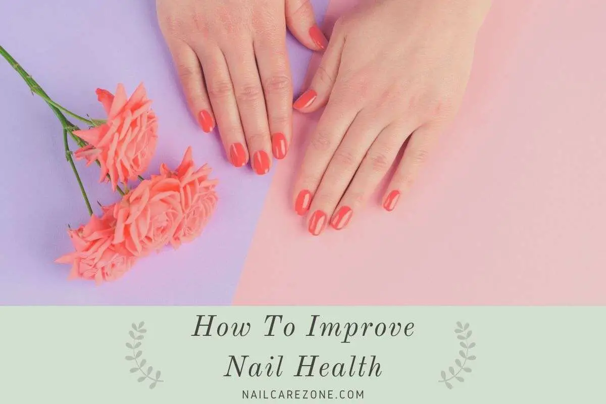 How To Improve Nail Health Important Tips for Women