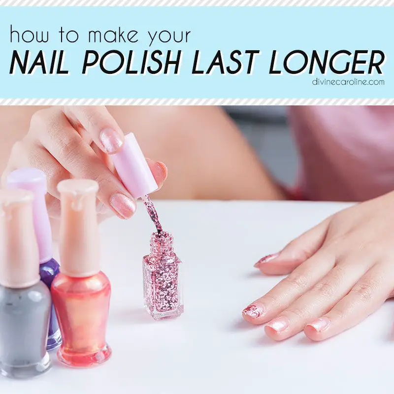 How to Make Nail Polish Last Longer