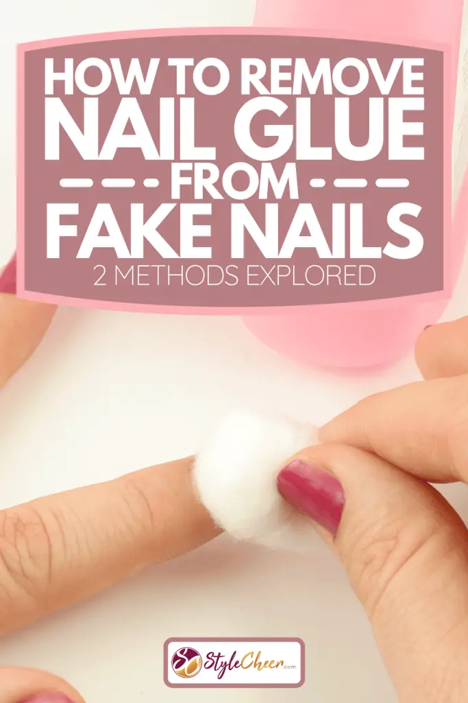 How To Remove Nail Glue From Fake Nails [2 Methods ...