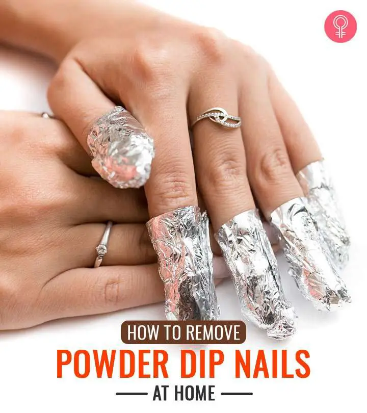 How To Remove Powder Dip Nails At Home  A Complete Guide